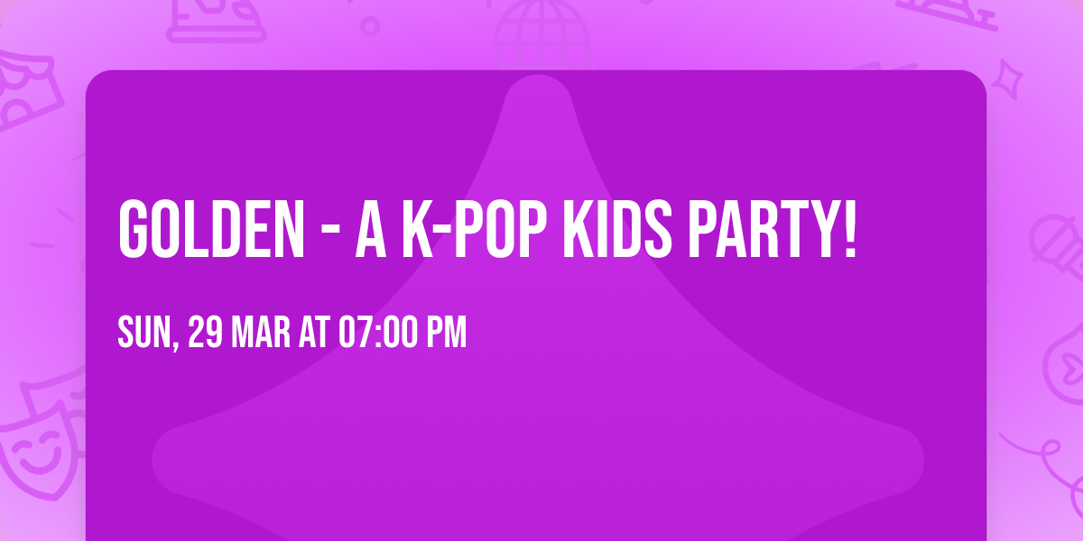 GOLDEN - A K-Pop Kids Party!