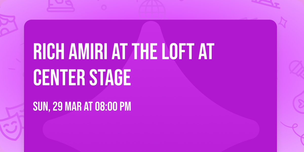 Rich Amiri at The Loft at Center Stage