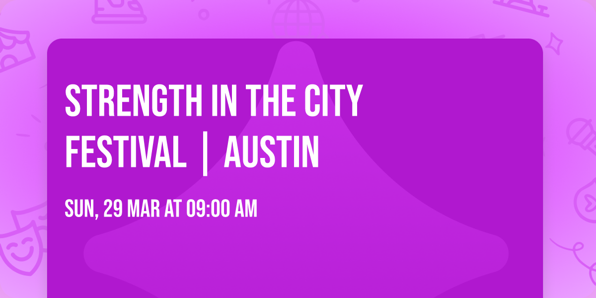 STRENGTH IN THE CITY Festival | Austin