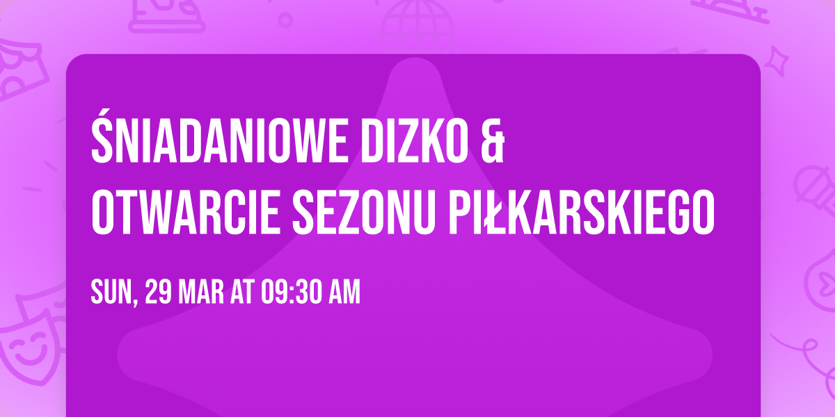  \u015aniadaniowe DIZKO & Otwarcie Sezonu Pi\u0142karskiego 