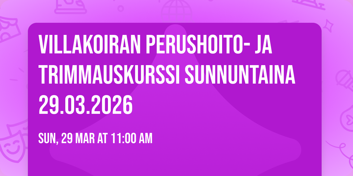 Villakoiran perushoito- ja trimmauskurssi sunnuntaina 29.03.2026