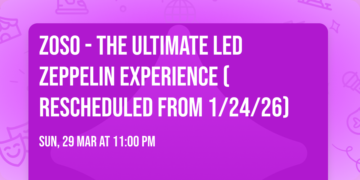 Zoso - The Ultimate Led Zeppelin Experience (Rescheduled from 1\/24\/26)