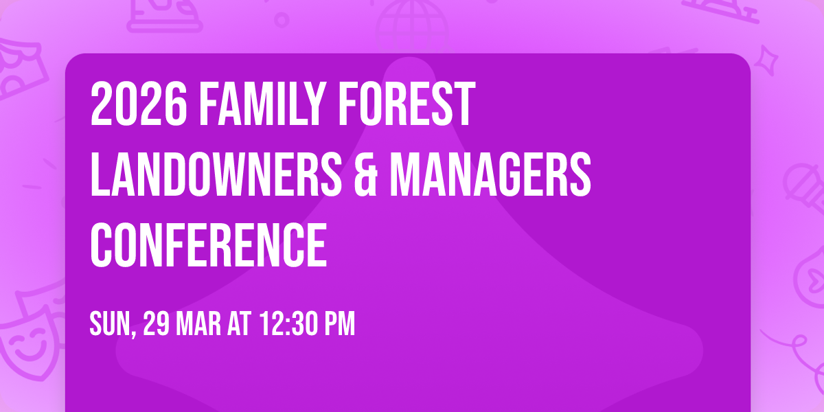 2026 Family Forest Landowners & Managers Conference