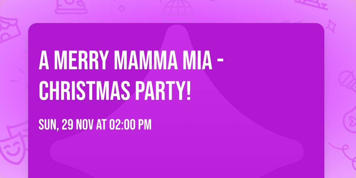 A Merry Mamma Mia - Christmas Party!