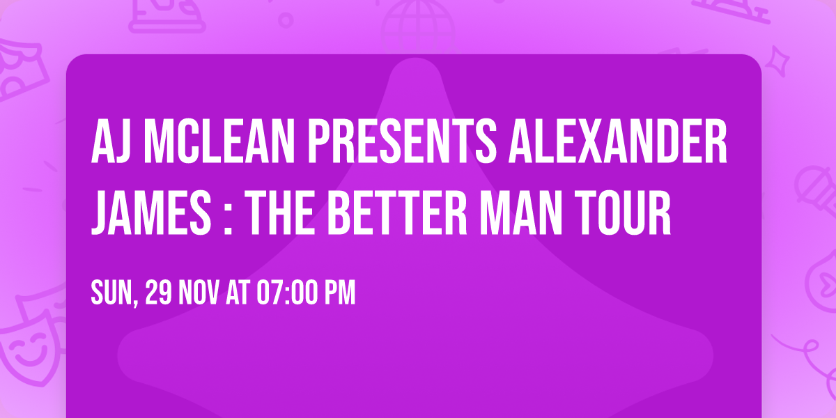 AJ McLean presents Alexander James : The Better Man Tour