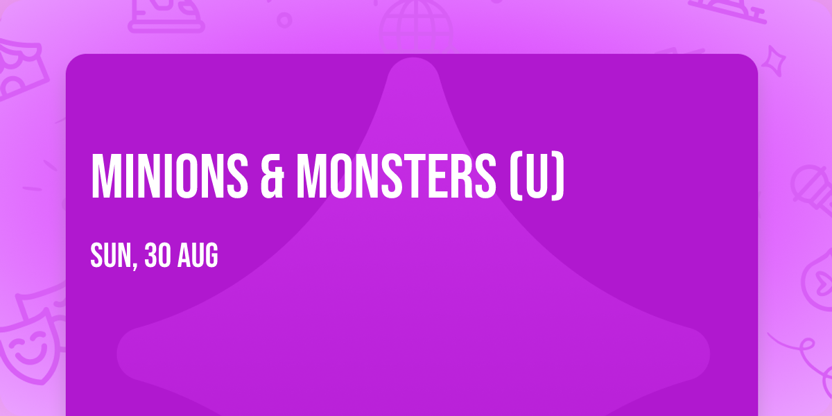 MINIONS & MONSTERS (U)