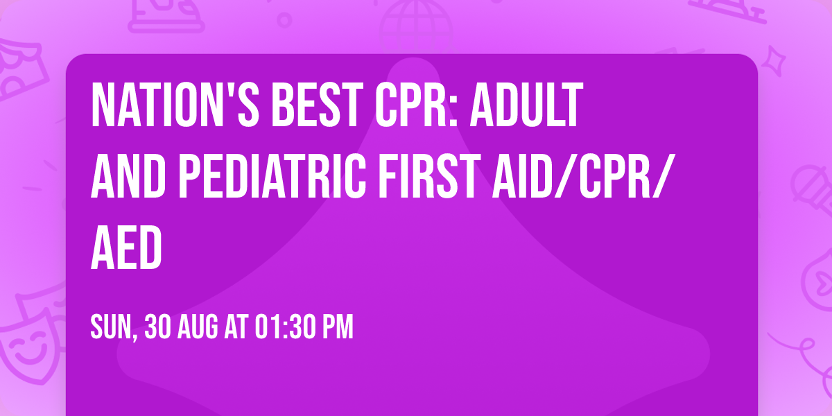 Nation's Best CPR:  Adult and Pediatric First Aid\/CPR\/AED