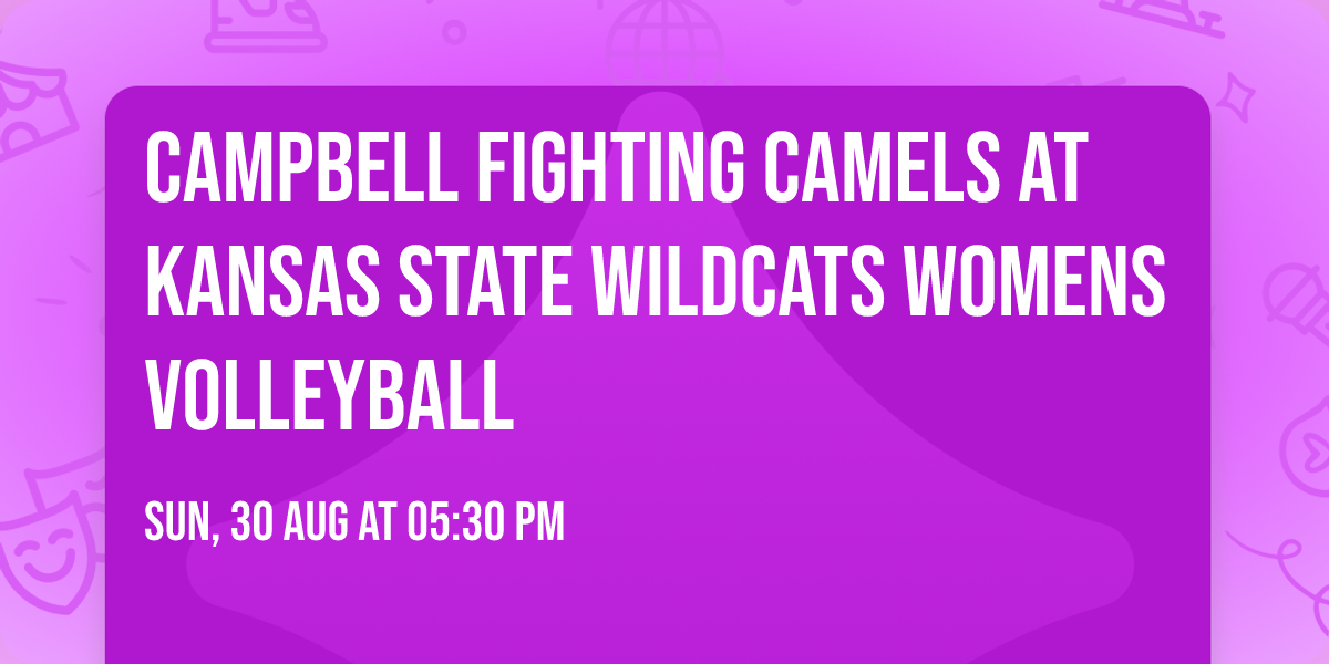 Campbell Fighting Camels at Kansas State Wildcats Womens Volleyball