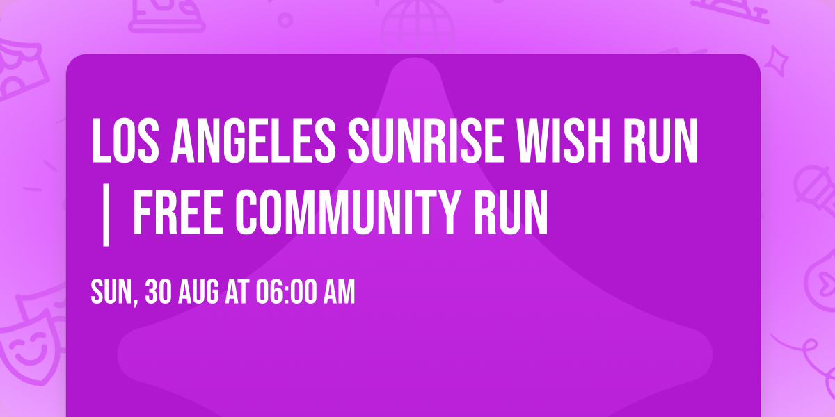 Los Angeles Sunrise Wish Run | Free Community Run