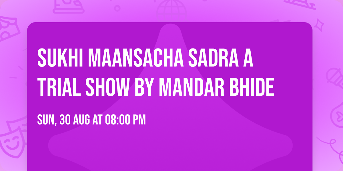 Sukhi Maansacha Sadra A Trial Show by Mandar bhide