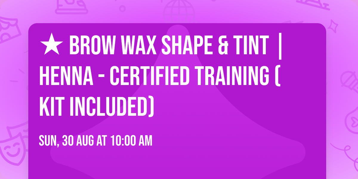 \u2605 Brow Wax Shape & Tint | Henna - Certified Training (Kit Included)