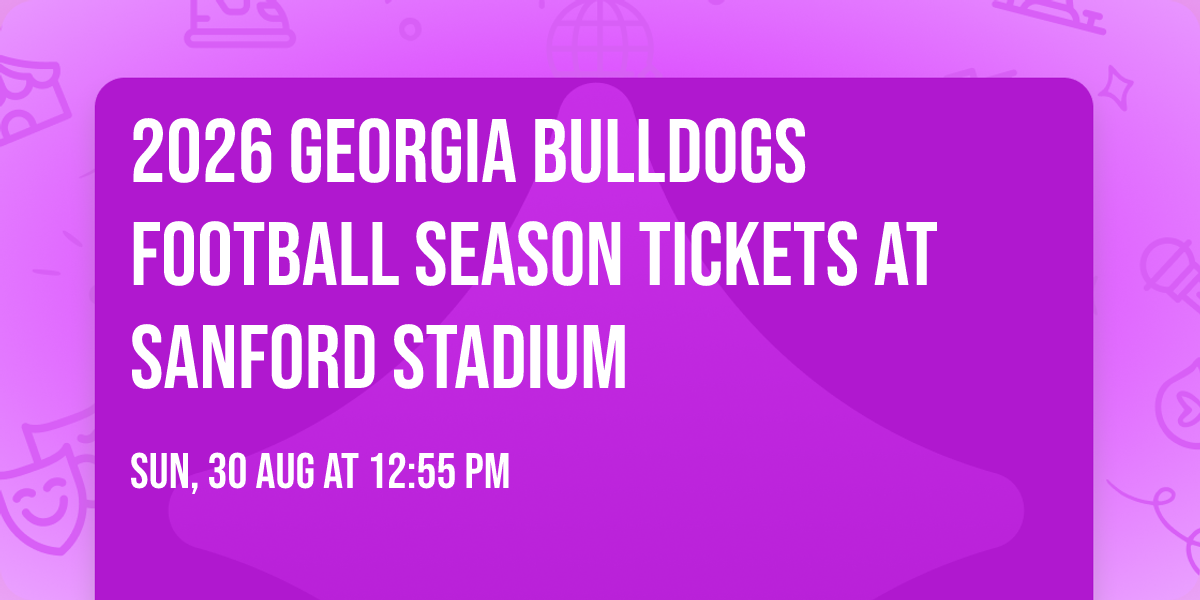 2026 Georgia Bulldogs Football Season Tickets at Sanford Stadium