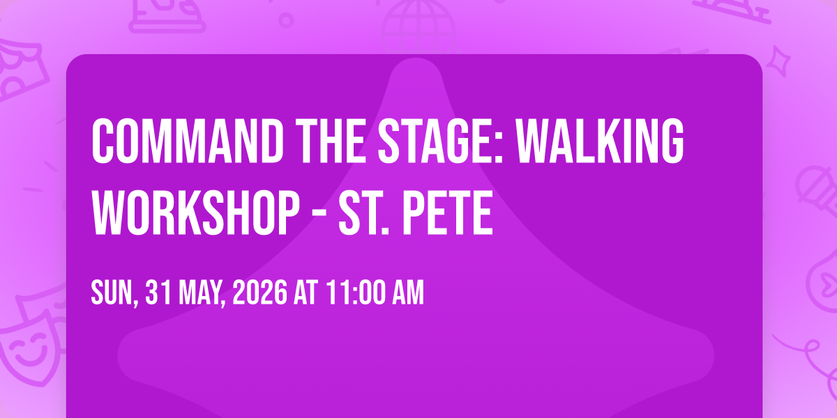 Command the Stage: Walking Workshop - St. Pete