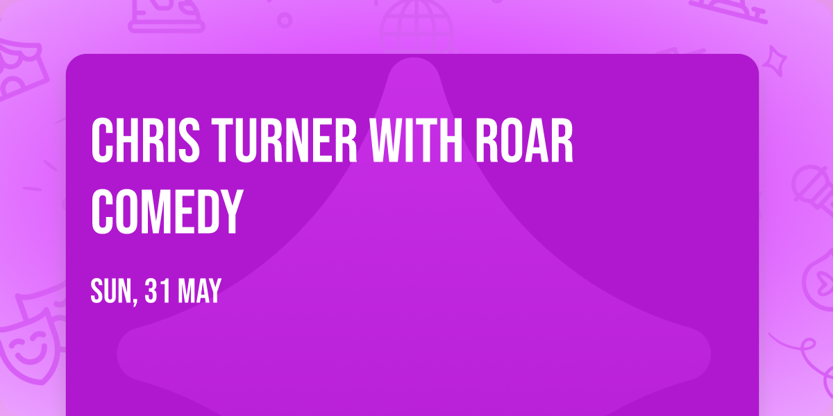 Chris Turner with Roar Comedy