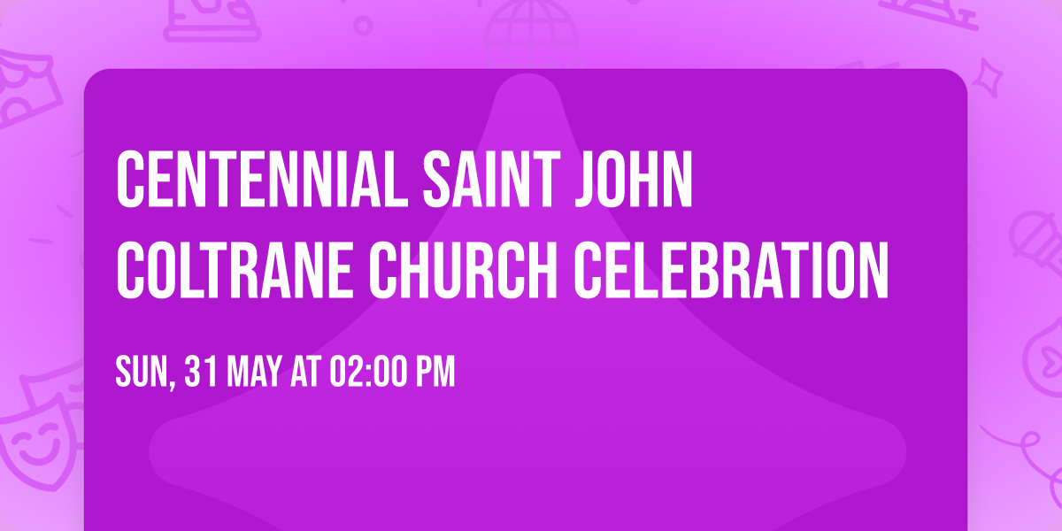 Centennial Saint John Coltrane Church Celebration