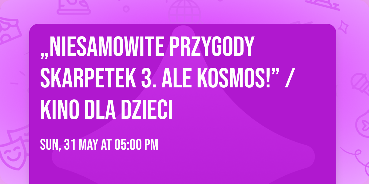 \u201eNiesamowite przygody skarpetek 3. Ale kosmos!\u201d \/ kino dla dzieci