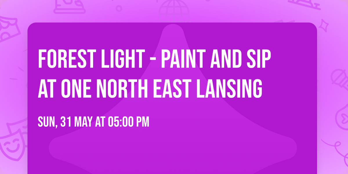 Forest Light - Paint and Sip at One North East Lansing 