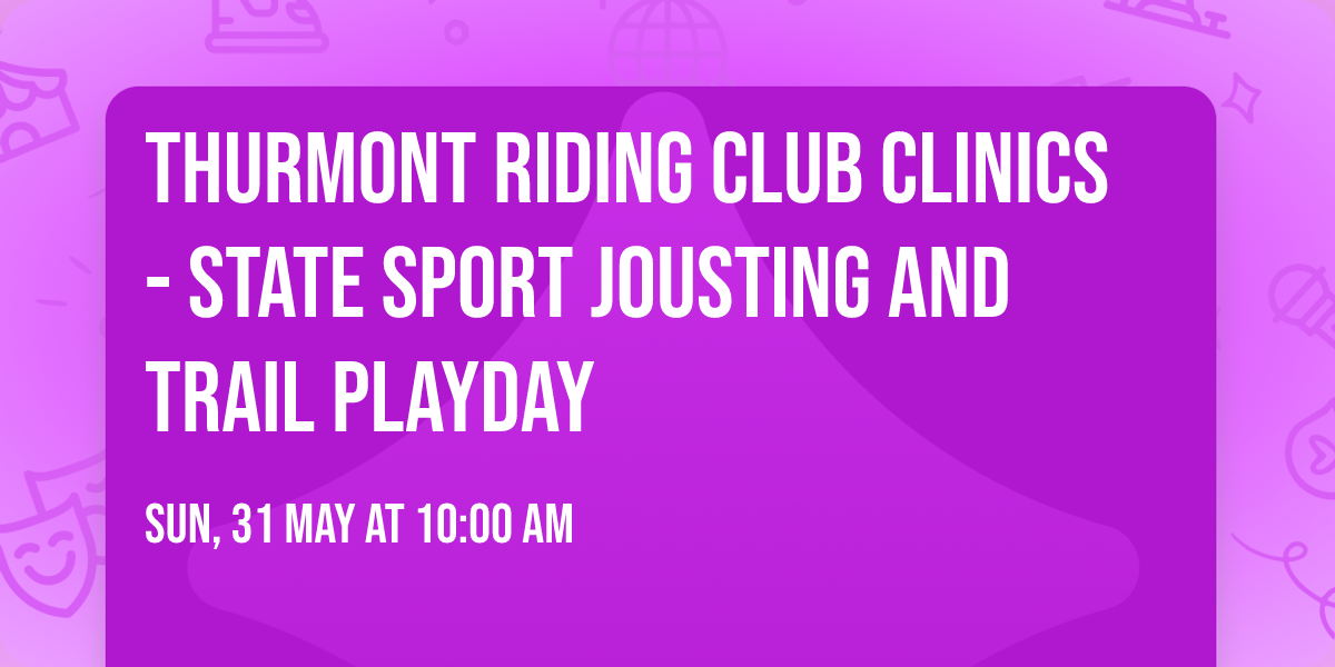 Thurmont Riding Club Clinics- State Sport Jousting and Trail PlayDay