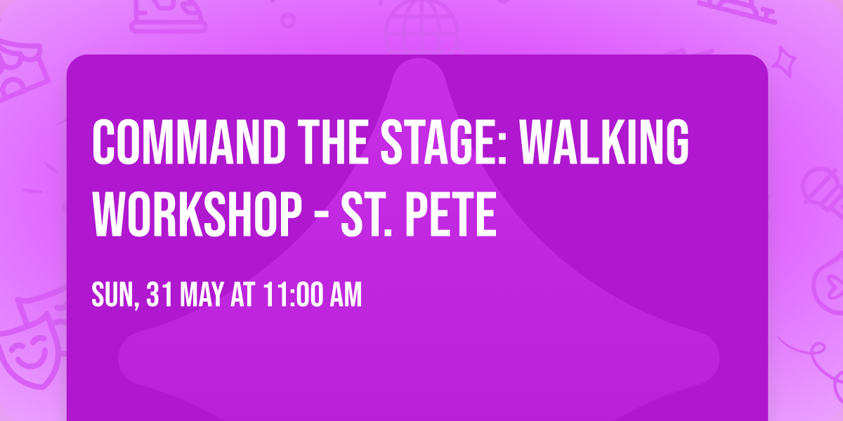 Command the Stage: Walking Workshop - St. Pete