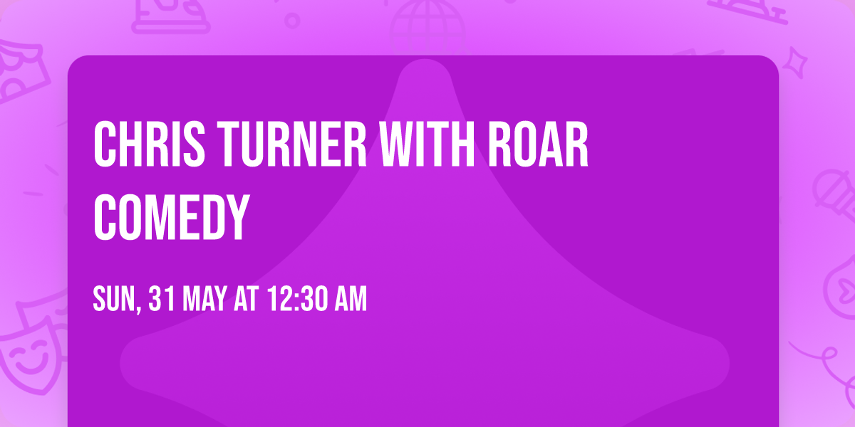 Chris Turner with Roar Comedy