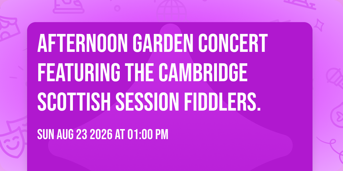 Afternoon Garden Concert featuring the Cambridge Scottish Session Fiddlers.