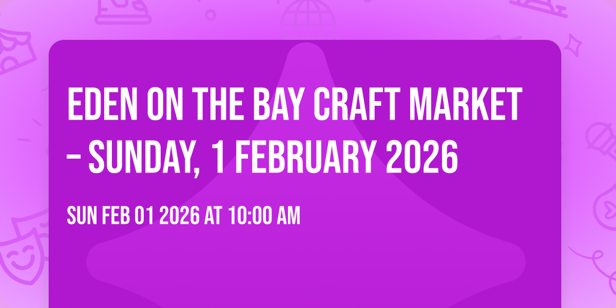 Eden on the Bay Craft Market – Sunday, 1 February 2026