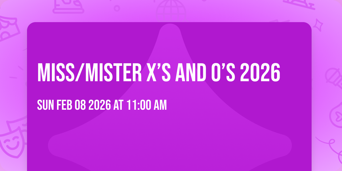 Miss/Mister X’s and O’s 2026
