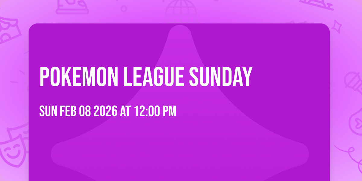 Pokemon League Sunday