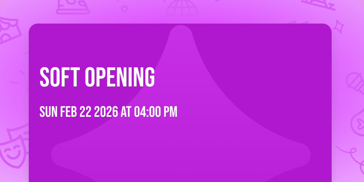 Soft Opening 