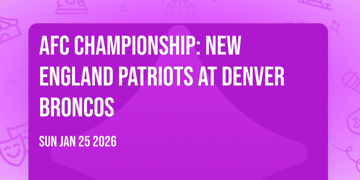 AFC Championship: New England Patriots at Denver Broncos