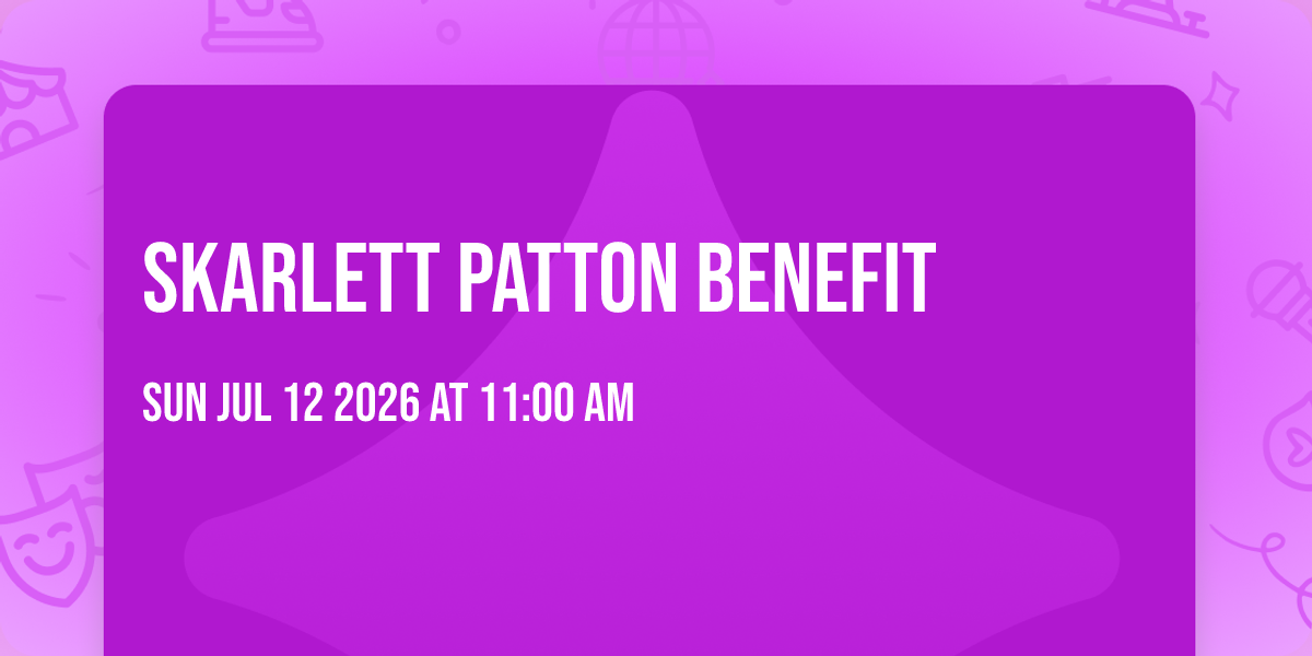 Skarlett Patton Benefit