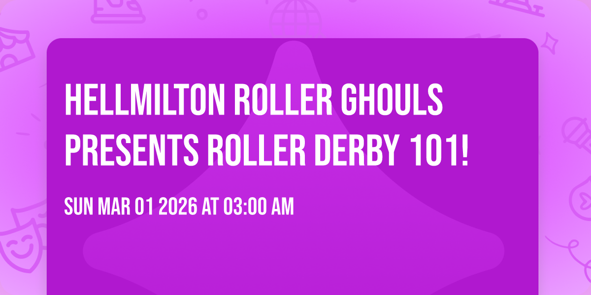 Hellmilton Roller Ghouls presents Roller Derby 101!
