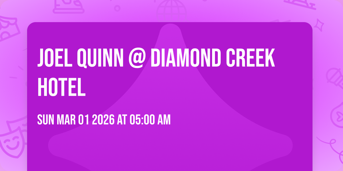 Joel Quinn @ Diamond Creek Hotel