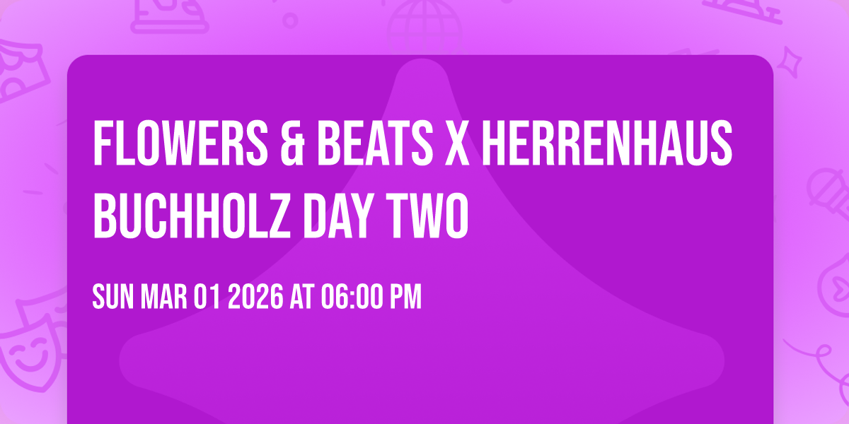 Flowers & Beats X Herrenhaus Buchholz DAY TWO