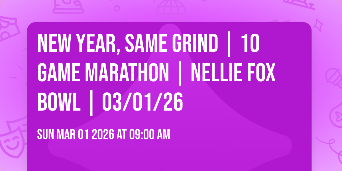 New Year, Same Grind | 10 Game Marathon | Nellie Fox Bowl | 03/01/26