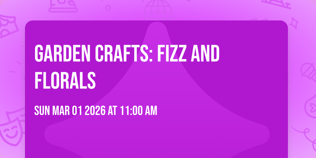 Garden Crafts: Fizz and Florals