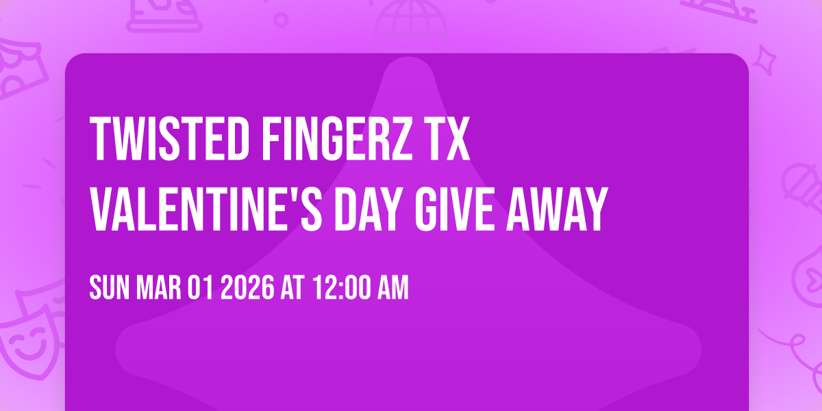 🌹🤞🏾 TWISTED 🤞🏾 FINGERZ TX 🤞🏾🌹 VALENTINE'S DAY GIVE AWAY

