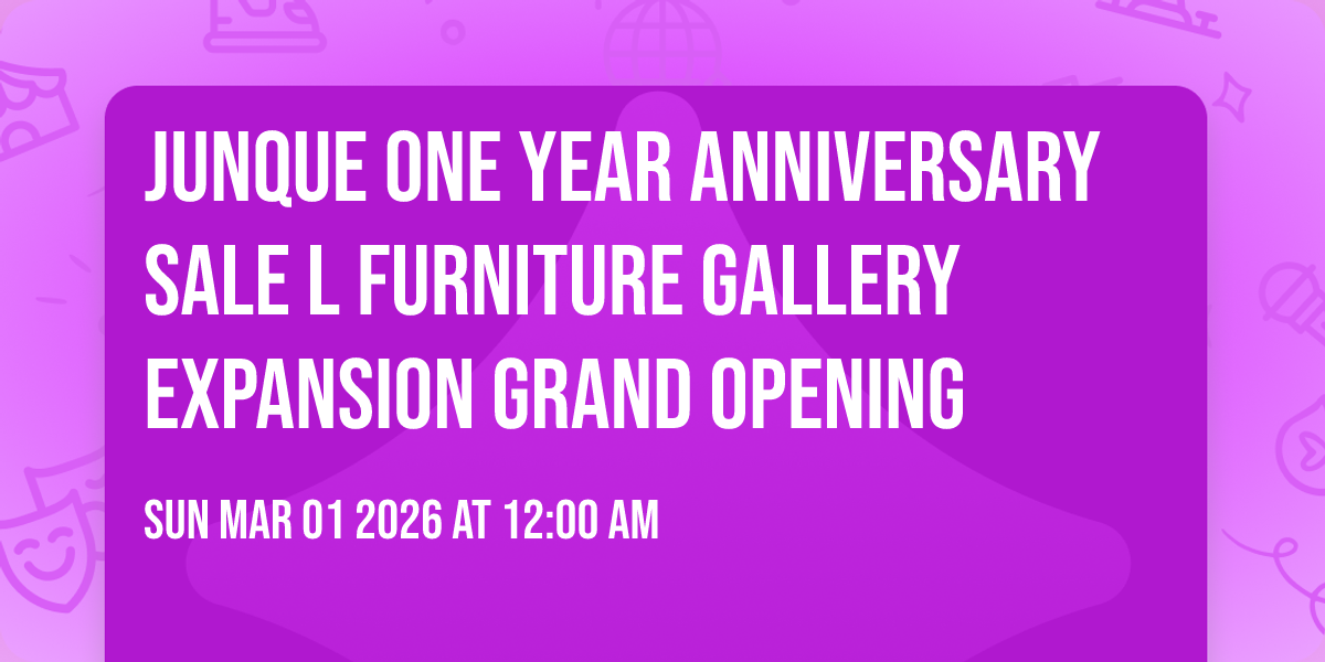 Junque One Year Anniversary Sale l Furniture Gallery Expansion Grand Opening