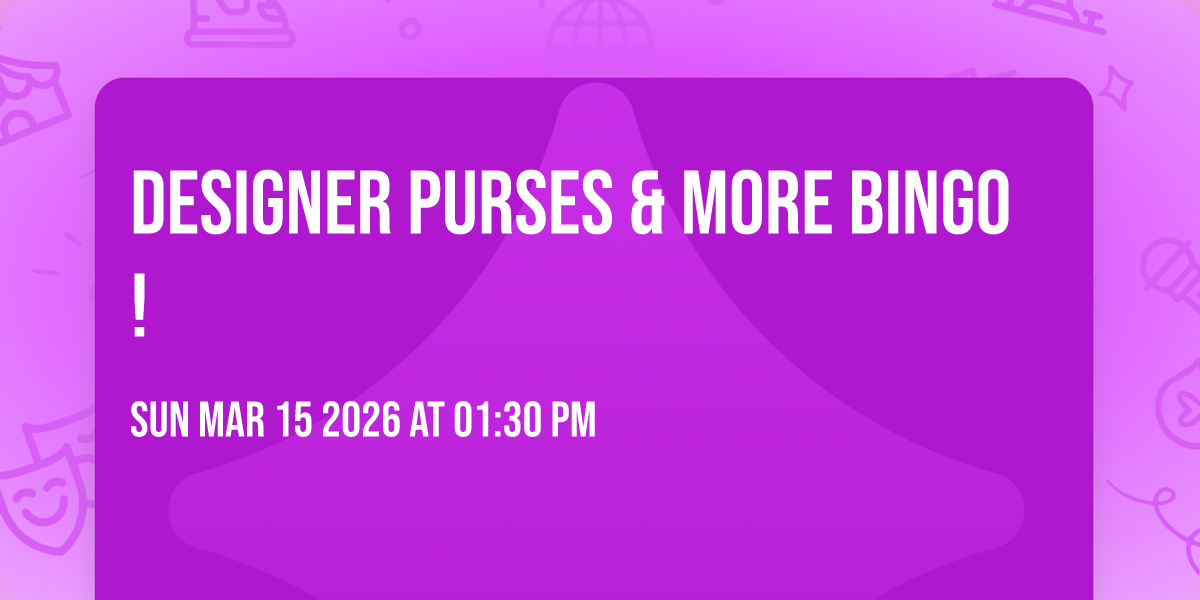 Designer Purses & MORE Bingo! 