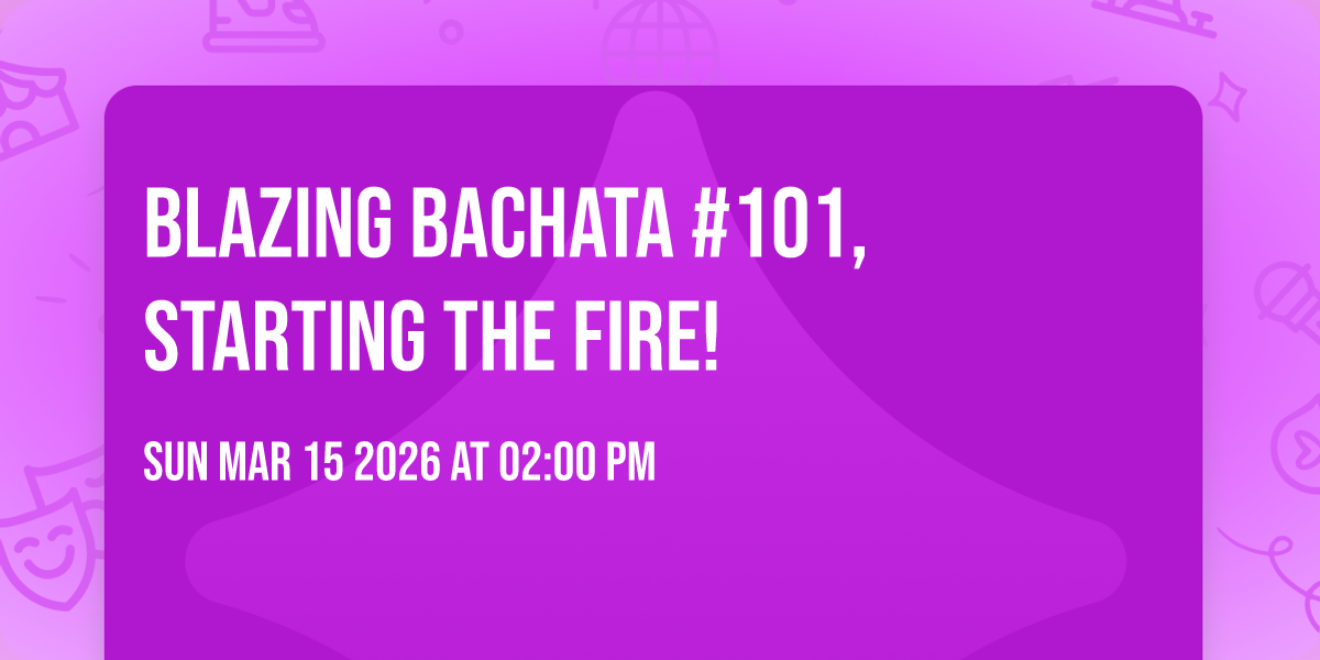 Blazing Bachata #101, Starting the Fire!