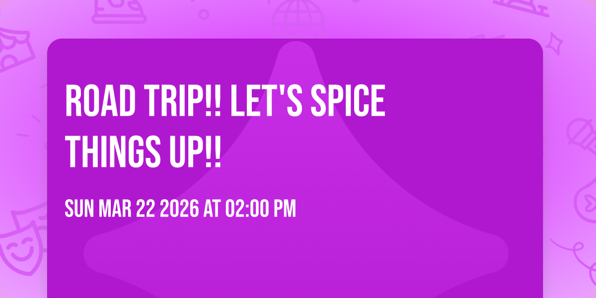 ROAD TRIP!! Let's Spice Things Up!!