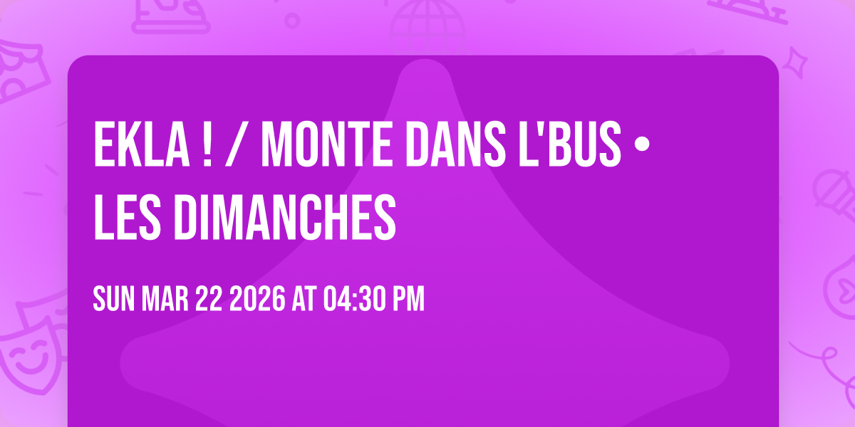 EKLA ! / Monte Dans L'Bus • Les Dimanches