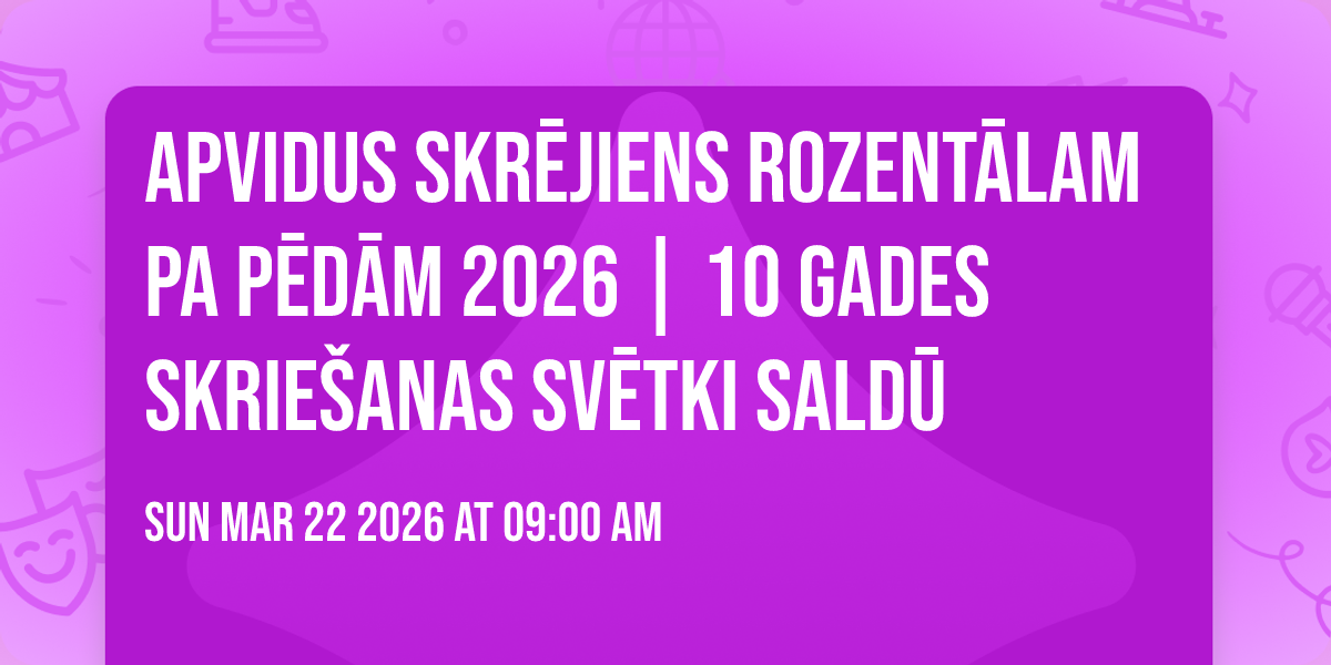 Apvidus skrējiens ROZENTĀLAM PA PĒDĀM 2026 | 10 GADES SKRIEŠANAS SVĒTKI SALDŪ