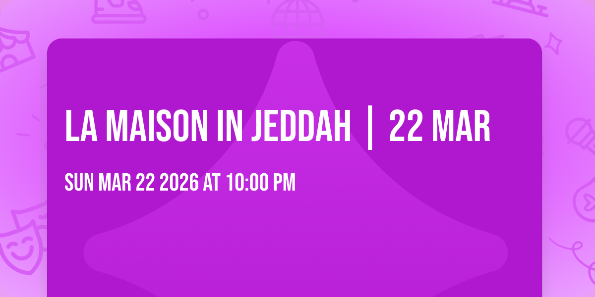 La Maison in Jeddah | 22 Mar