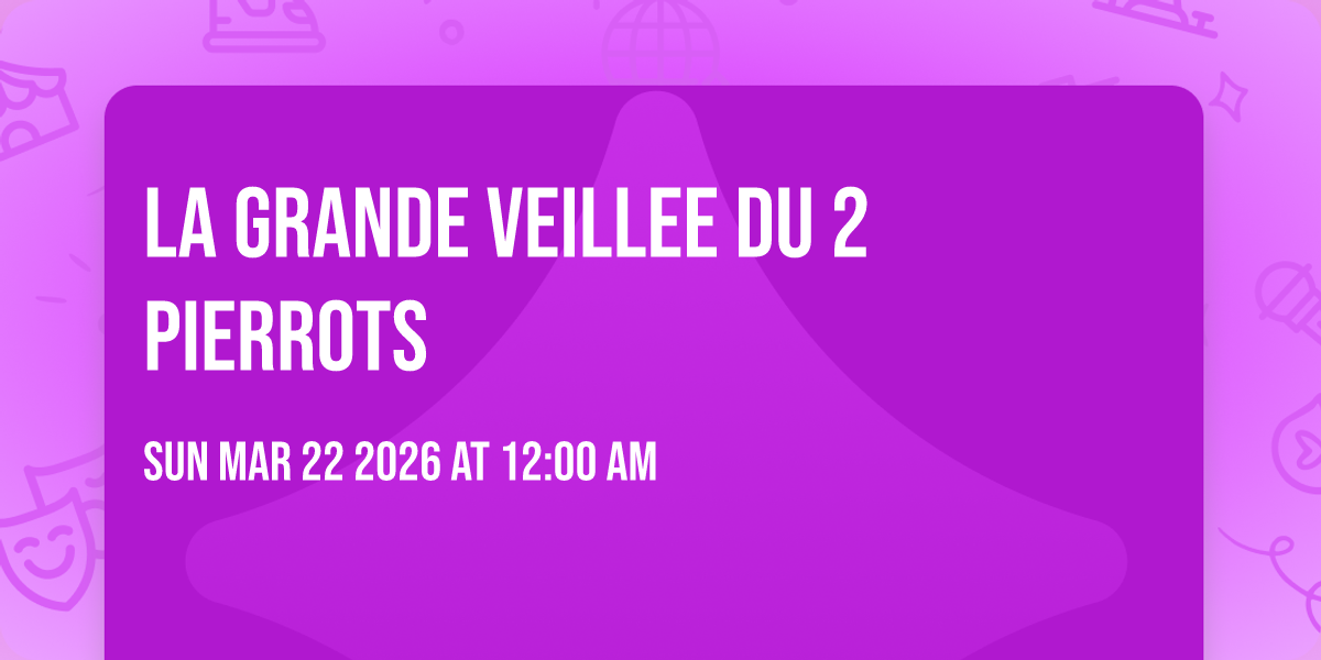 La grande veillee du 2 Pierrots