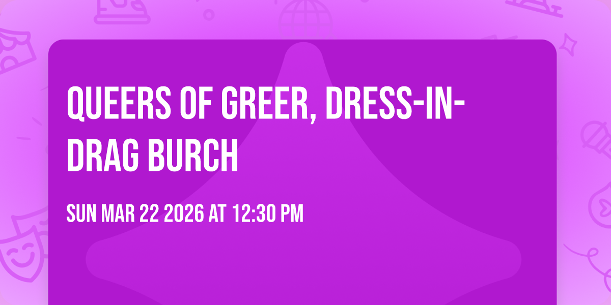 Queers of Greer, Dress-in-Drag Burch