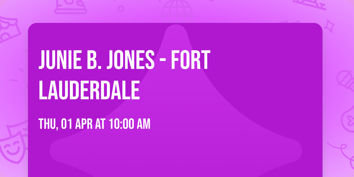 Junie B. Jones - Fort Lauderdale