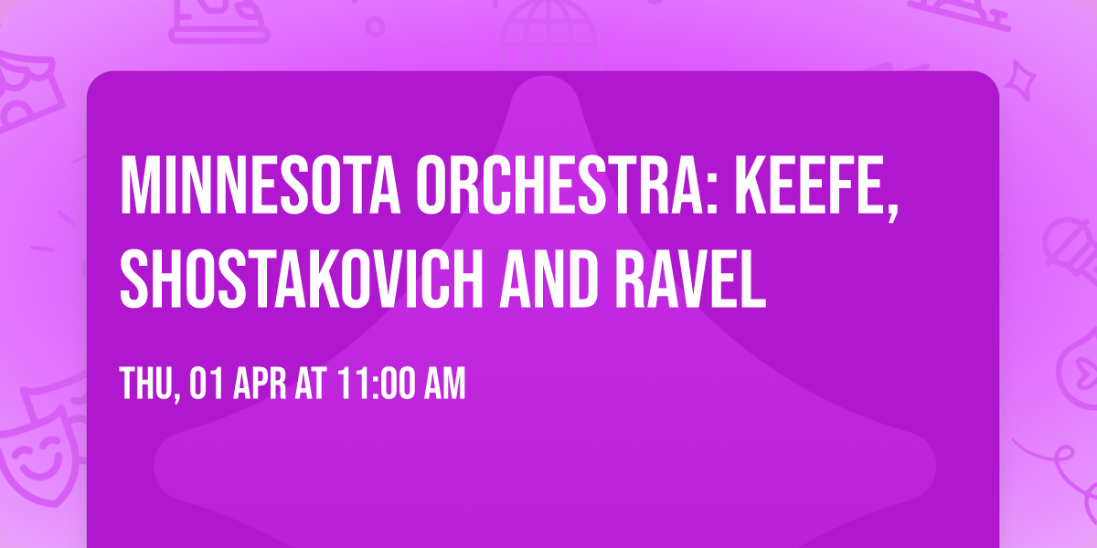 Minnesota Orchestra: Keefe, Shostakovich and Ravel