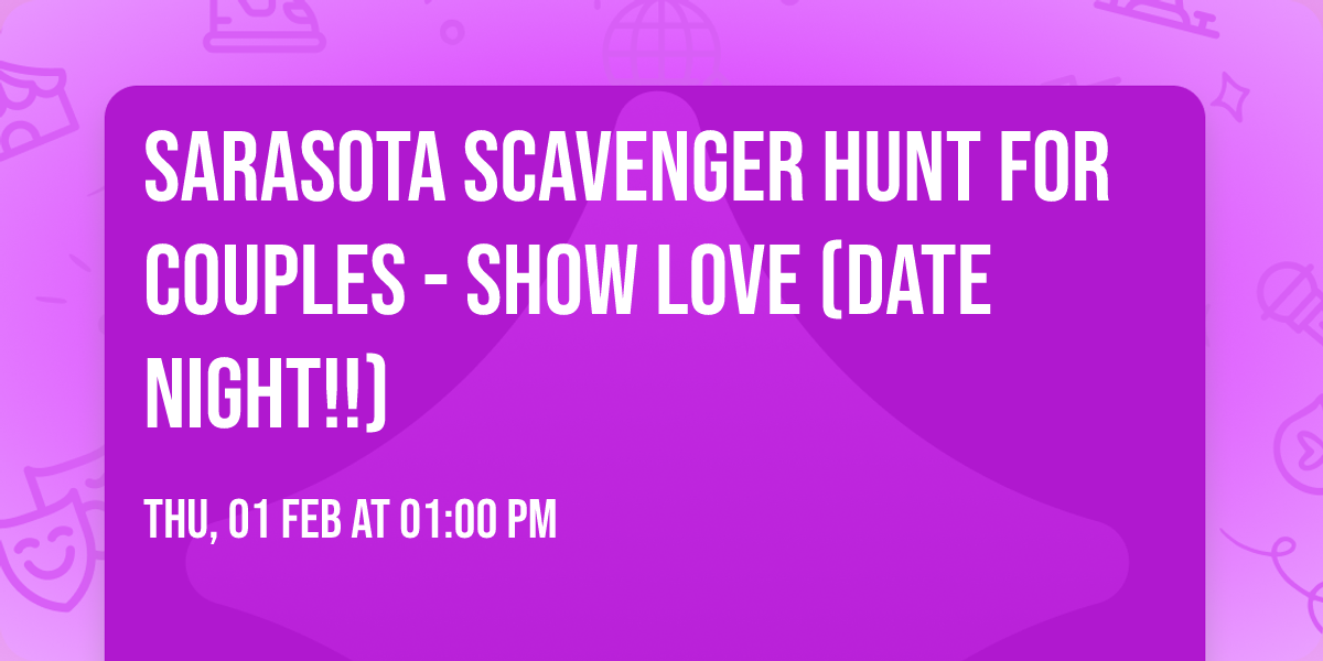 Sarasota Scavenger Hunt For Couples - SHOW LOVE (Date Night!!)