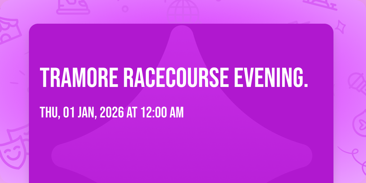 Tramore Racecourse evening.